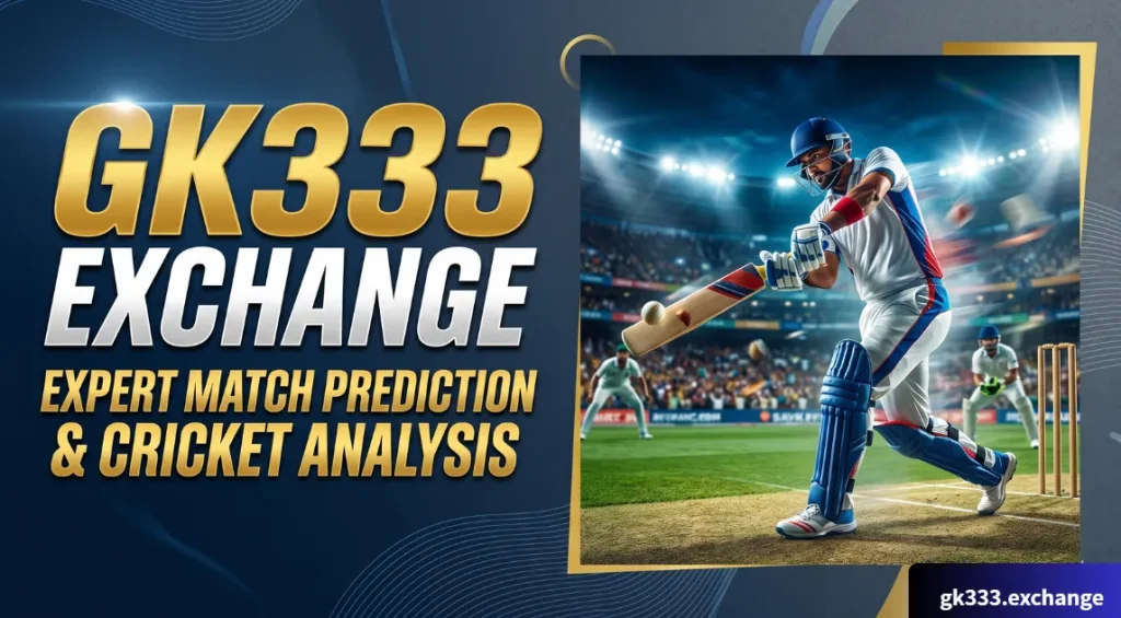 Gk333 Exchange | Expert Match Prediction & Cricket Analysis